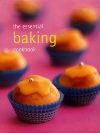 The Essential Baking Cookbook by Various