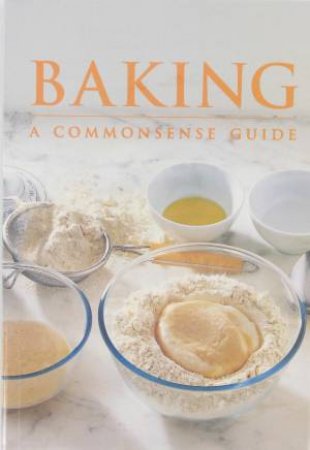 Baking: A Commonsense Guide by Various