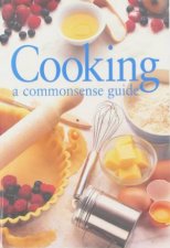 Cooking A Commonsense Guide