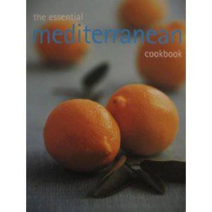 The Essential Mediterranean Cookbook by Various