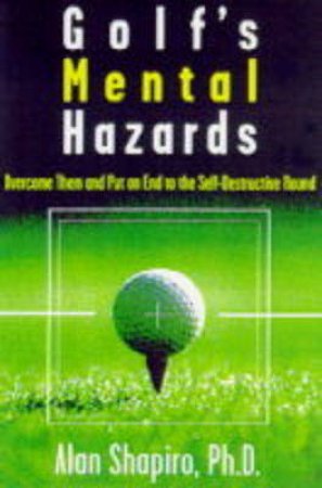 Golf's Mental Hazards by Alan Shapirro