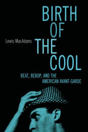 Birth Of The Cool by Lewis MacAdams