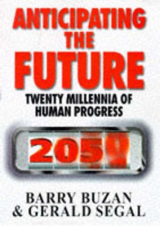 Anticipating The Future by Barry Buzan & Gerry Segal