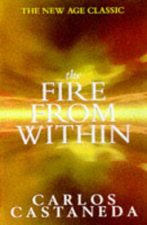 The Fire From Within by Carlos Castaneda