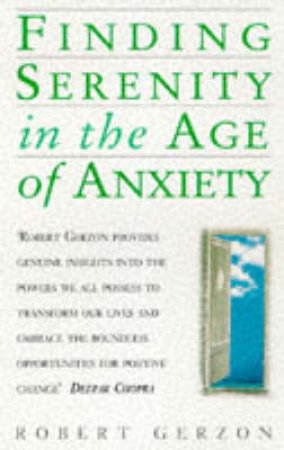 Finding Serenity In The Age Of Anxiety by Robert Gerzon