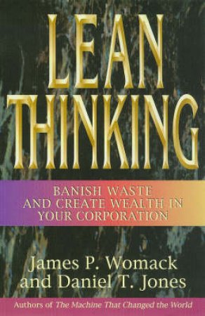 Lean Thinking by James Womack & Daniel Jones