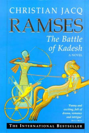 The Battle Of Kadesh by Christian Jacq