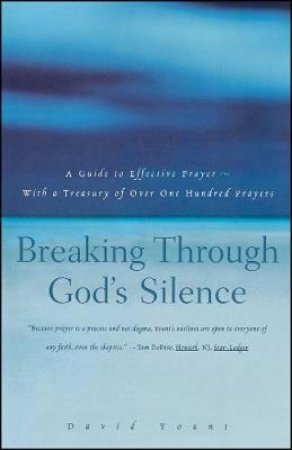 Breaking Through God's Silence by David Yount