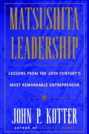 Matsushita Leadership by John Kotter