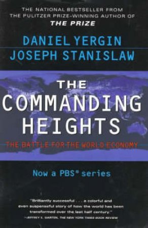 The Commanding Heights by Daniel Yergin & Joseph Stanislaw