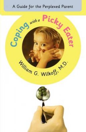 Coping With A Picky Eater by William Wilkoff