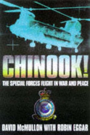 Chinook:The Special Forces Flight In War And Peace by David McMullon