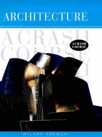 Architecture: A Crash Course by Hilary French