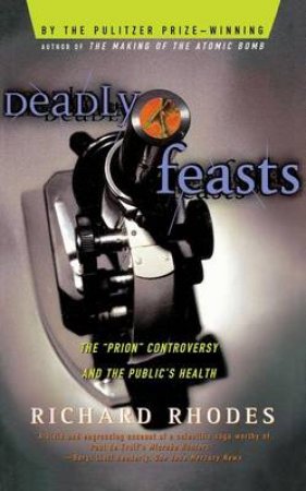 Deadly Feasts by Richard Rhodes