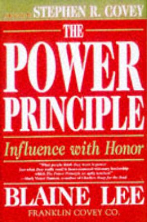 The Power Principle: Influence With Honor by Stephen Covey & Blaine Lee