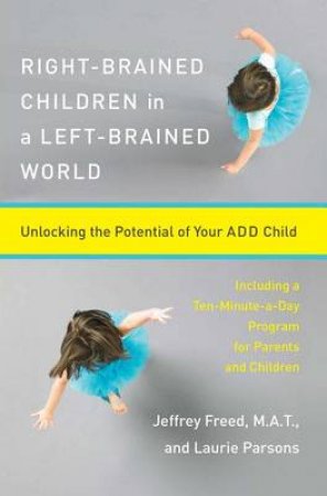 Right Brained Children In A Left Brained World by Jeffrey Freed & Laurie Parsons