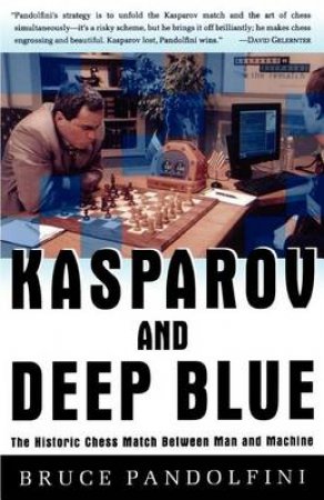 Kasparov VS Deep Blue by Bruce Pandolfini