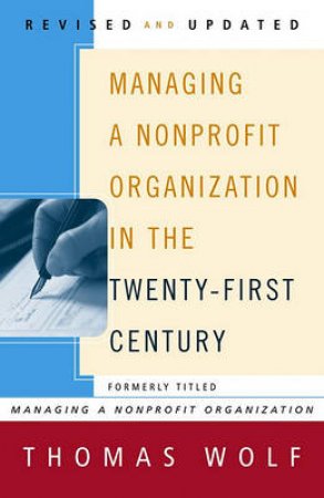 Managng A Nonprofit Organization In The 21st Centry by Thomas Wolf