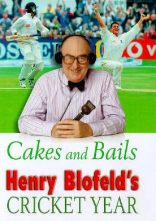 Henry Blofeld's Cakes And Bails by Henry Blofeld