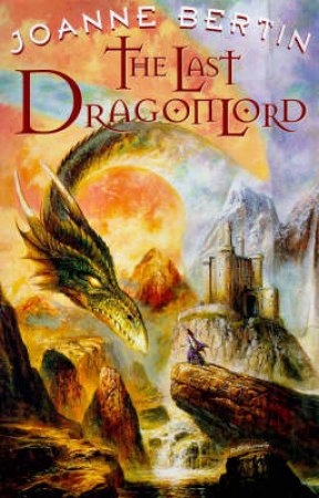 The Last Dragonlord by Joanne Bertin