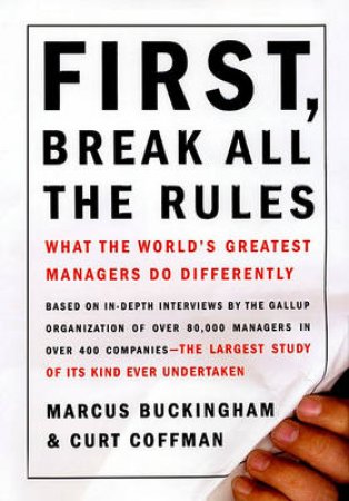 First, Break All The Rules by Marcus Buckingham & Curt Coffman