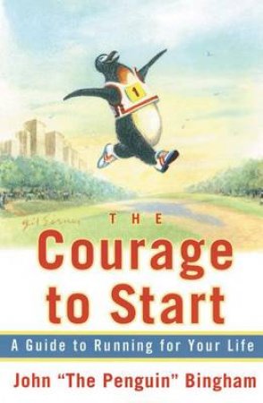 Running For Your Life: The Courage To Start by John Bingham