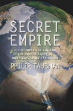 Secret Empire Eisenhower The CIA And The Hidden Story Of Americas Space Espionage