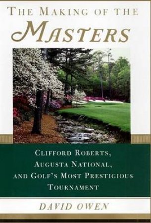 The Making Of The Masters by David Owen