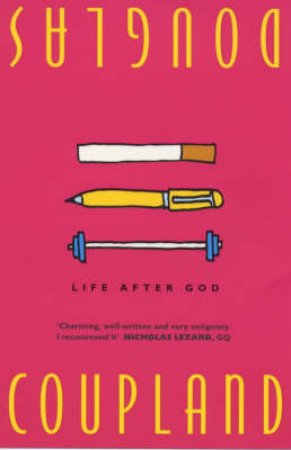 Life After God by Douglas Coupland