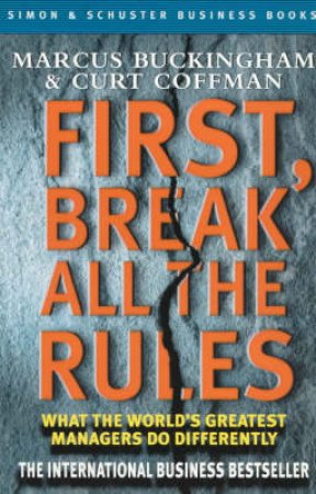 First, Break All The Rules by Marcus Buckingham & Curt Coffman