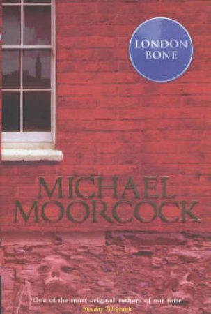 London Bone by Michael Moorcock