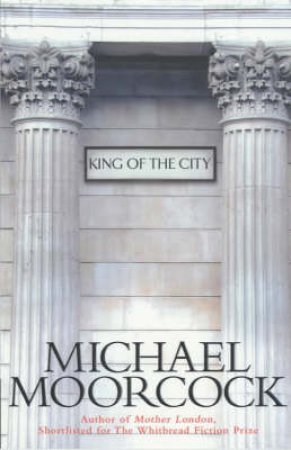 King Of The City by Michael Moorcock