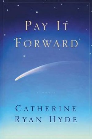 Pay It Forward by Catherine Ryan Hyde