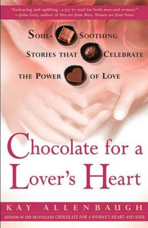 Chocolate For A Lovers Heart by Kay Allenbaugh