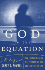 God In The Equation How Einstein Became The Prophet Of The New Religious Era