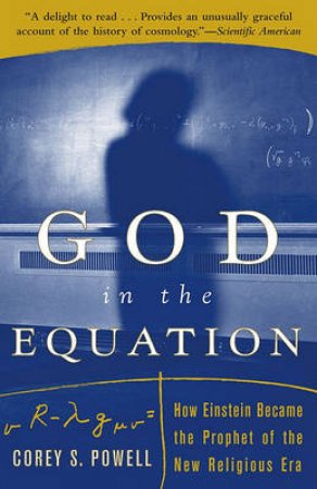 God In The Equation: How Einstein Became The Prophet Of The New Religious Era by Corey S Powell