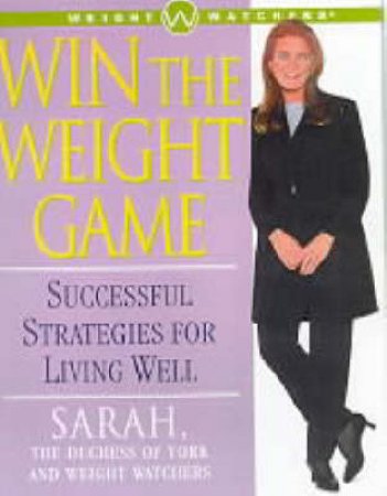 Weight Watchers: Win The Weight Game by Sarah Duchess Of York