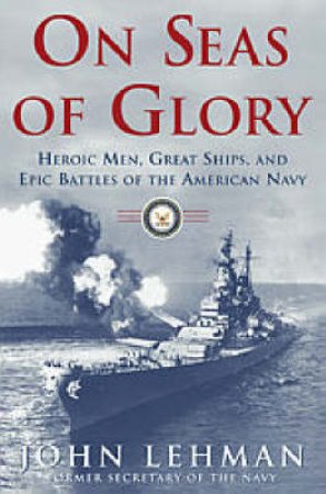 On Seas Of Glory by John Lehman