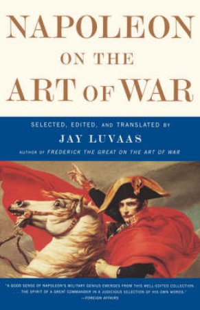 Napoleon On The Art Of War by Jay Luvaas