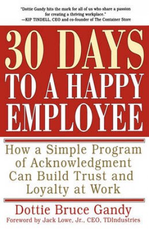 30 Days To A Happy Employee by Dottie Bruce Gandy