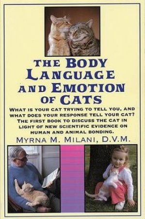 The Body Language And Emotions Of Cats by Myrna Milani