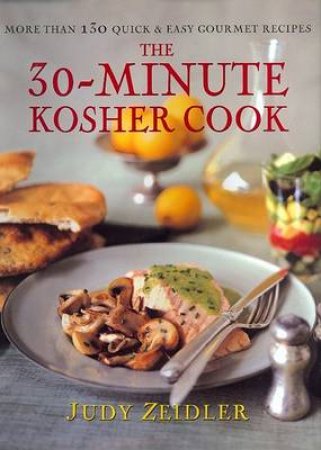 The 30 Minute Kosher Cook by J Zeidler