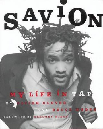 Savion: My Life In Tap by Savion Glover & Bruce Weber