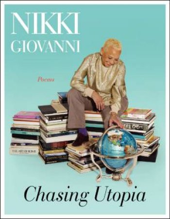 Chasing Utopia: A Hybrid by Nikki Giovanni