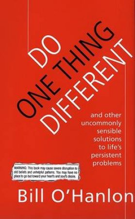 Do One Thing Different by William O'Hanlon