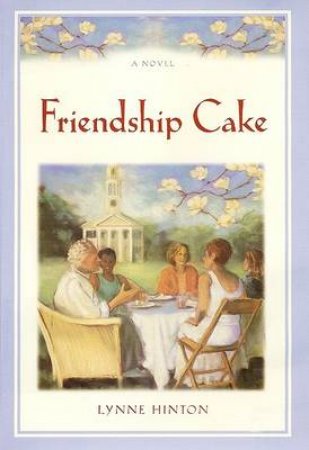 Friendship Cake by Lynne Hinton