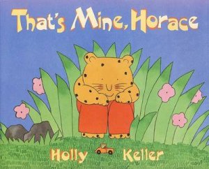 That's Mine Horace by Holly Keller