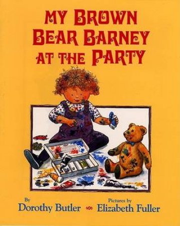 My Brown Bear Barney At The Party by Dorothy Butler