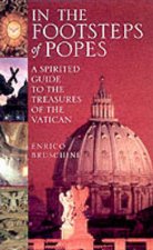 In The Footsteps Of Popes A Spirited Guide To The Treasures Of The Vatican