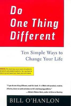 Do One Thing Different by Bill O'Hanlon